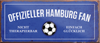 4252024241464	Schilderstore24	 ''Offizieller Hamburg Fan'' Schilderstore24 Blechschilder sind perfekt als Geschenk zu Weihnachten, Geburtstage, Feiern, Partys, Grillabende, Namenstag, Feiertag, Mädelsabend, Hochzeit. Jederzeit stilvoll im Wohnzimmer, Partykeller, Garage, Praxis, Büro, Café, Hauseingang Fußball Mannschaft Verein Bolzen Ball sport liga kicken stadion freizeit