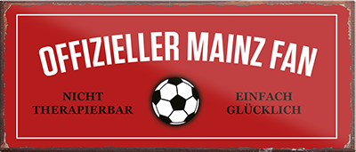 4252024241334	Schilderstore24	 ''Offizieller Mainz Fan'' Schilderstore24 Blechschilder sind perfekt als Geschenk zu Weihnachten, Geburtstage, Feiern, Partys, Grillabende, Namenstag, Feiertag, Mädelsabend, Hochzeit. Jederzeit stilvoll im Wohnzimmer, Partykeller, Garage, Praxis, Büro, Café, Hauseingang Fußball Mannschaft Verein Bolzen Ball sport liga kicken stadion freizeit