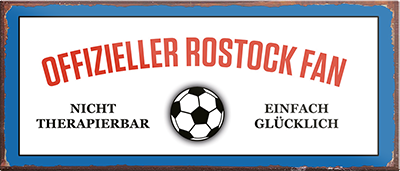 4252024241365	Schilderstore24	 ''Offizieller Rostock Fan'' Schilderstore24 Blechschilder sind perfekt als Geschenk zu Weihnachten, Geburtstage, Feiern, Partys, Grillabende, Namenstag, Feiertag, Mädelsabend, Hochzeit. Jederzeit stilvoll im Wohnzimmer, Partykeller, Garage, Praxis, Büro, Café, Hauseingang Fußball Mannschaft Verein Bolzen Ball sport liga kicken stadion freizeit