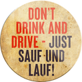 4252024231809	Schilderstore24	 ''Don't drink an drive-just Sauf und Lauf''Schilderstore24 Blechschilder sind perfekt als Geschenk zu Weihnachten, Geburtstage, Feiern, Partys, Grillabende, Namenstag, Feiertag, Mädelsabend, Hochzeit. Jederzeit stilvoll im Wohnzimmer, Partykeller, Garage, Praxis, Büro, Café, Hauseingang Alkohol Cocktail Bier Sekt Getränk Bier Alkohol schnaps promille tequila   