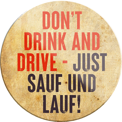 4252024231809	Schilderstore24	 ''Don't drink an drive-just Sauf und Lauf''Schilderstore24 Blechschilder sind perfekt als Geschenk zu Weihnachten, Geburtstage, Feiern, Partys, Grillabende, Namenstag, Feiertag, Mädelsabend, Hochzeit. Jederzeit stilvoll im Wohnzimmer, Partykeller, Garage, Praxis, Büro, Café, Hauseingang Alkohol Cocktail Bier Sekt Getränk Bier Alkohol schnaps promille tequila   