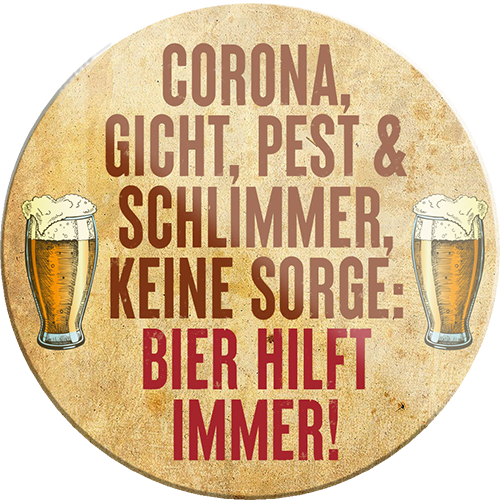 4252024232097	Schilderstore24	 ''Corona, Gicht, Pest.. Bier hilft immer''Schilderstore24 Blechschilder sind perfekt als Geschenk zu Weihnachten, Geburtstage, Feiern, Partys, Grillabende, Namenstag, Feiertag, Mädelsabend, Hochzeit. Jederzeit stilvoll im Wohnzimmer, Partykeller, Garage, Praxis, Büro, Café, Hauseingang Alkohol Kasten Bier Saufen Getränk Bier Alkohol schaumkrone promille hopfen