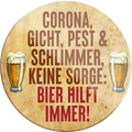 4252024232097	Schilderstore24	 ''Corona, Gicht, Pest.. Bier hilft immer''Schilderstore24 Blechschilder sind perfekt als Geschenk zu Weihnachten, Geburtstage, Feiern, Partys, Grillabende, Namenstag, Feiertag, Mädelsabend, Hochzeit. Jederzeit stilvoll im Wohnzimmer, Partykeller, Garage, Praxis, Büro, Café, Hauseingang Alkohol Kasten Bier Saufen Getränk Bier Alkohol schaumkrone promille hopfen