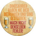 4252024232141	Schilderstore24	 ''Dinosaurier haben nie Bier getrunken ausgestorben''Schilderstore24 Blechschilder sind perfekt als Geschenk zu Weihnachten, Geburtstage, Feiern, Partys, Grillabende, Namenstag, Feiertag, Mädelsabend, Hochzeit. Jederzeit stilvoll im Wohnzimmer, Partykeller, Garage, Praxis, Büro, Café, Hauseingang Alkohol Kasten Bier Saufen Getränk Bier Alkohol schaumkrone promille hopfen