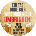 4252024232165	Schilderstore24	 ''Ein Tag ohne Bier wird mich nicht umbringen Risiko''Schilderstore24 Blechschilder sind perfekt als Geschenk zu Weihnachten, Geburtstage, Feiern, Partys, Grillabende, Namenstag, Feiertag, Mädelsabend, Hochzeit. Jederzeit stilvoll im Wohnzimmer, Partykeller, Garage, Praxis, Büro, Café, Hauseingang Alkohol Kasten Bier Saufen Getränk Bier Alkohol schaumkrone promille hopfen