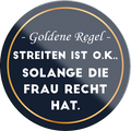 4252024232950	Schilderstore24	 ''Goldenen Regel Streiten OK Frau recht hat''Schilderstore24 Blechschilder sind perfekt als Geschenk zu Weihnachten, Geburtstage, Feiern, Partys, Grillabende, Namenstag, Feiertag, Mädelsabend, Hochzeit. Jederzeit stilvoll im Wohnzimmer, Partykeller, Garage, Praxis, Büro, Café, Hauseingang Familie Zuhause Eltern Geschwister oma opa familie mama papa geschwister