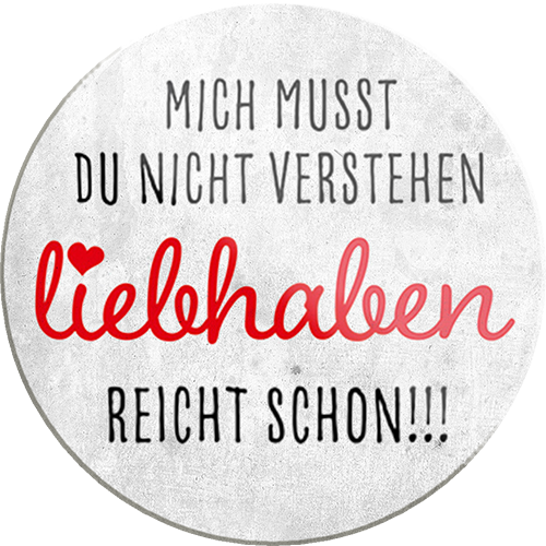 4252024234480	Schilderstore24	 ''Mich musst du nicht verstehen Liebhaben''Schilderstore24 Blechschilder sind perfekt als Geschenk zu Weihnachten, Geburtstage, Feiern, Partys, Grillabende, Namenstag, Feiertag, Mädelsabend, Hochzeit. Jederzeit stilvoll im Wohnzimmer, Partykeller, Garage, Praxis, Büro, Café, Hauseingang Weisheiten Leben Sprichwörter Tipp wahrheit sprichwort tiefsinnig ratschlag