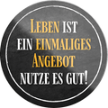 4252024234466	Schilderstore24	 ''Leben ist ein einmaliges Angebot''Schilderstore24 Blechschilder sind perfekt als Geschenk zu Weihnachten, Geburtstage, Feiern, Partys, Grillabende, Namenstag, Feiertag, Mädelsabend, Hochzeit. Jederzeit stilvoll im Wohnzimmer, Partykeller, Garage, Praxis, Büro, Café, Hauseingang Weisheiten Leben Sprichwörter Tipp wahrheit sprichwort tiefsinnig ratschlag