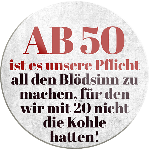 4252024231298	Schilderstore24	 ''Ab 50 ist es unsere Pflicht Blödsinn''Geschenk Weihnachten, Geburtstage, Feiern, Partys, Grillabende, Namenstag, Feiertag, Mädelsabend, Hochzeit Wohnzimmer, Partykeller, Garage, Praxis, Büro, Café, Hauseingang Sarkasmus Ironie Funny Schwarzer Humor faul dumm fun rente lästern teufel
