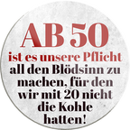 4252024231298	Schilderstore24	 ''Ab 50 ist es unsere Pflicht Blödsinn''Geschenk Weihnachten, Geburtstage, Feiern, Partys, Grillabende, Namenstag, Feiertag, Mädelsabend, Hochzeit Wohnzimmer, Partykeller, Garage, Praxis, Büro, Café, Hauseingang Sarkasmus Ironie Funny Schwarzer Humor faul dumm fun rente lästern teufel