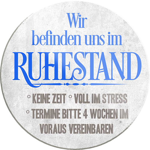 4252024233063	Schilderstore24	 ''Wir befinden uns im Ruhestand''Schilderstore24 Blechschilder sind perfekt als Geschenk zu Weihnachten, Geburtstage, Feiern, Partys, Grillabende, Namenstag, Feiertag, Mädelsabend, Hochzeit. Jederzeit stilvoll im Wohnzimmer, Partykeller, Garage, Praxis, Büro, Café, Hauseingang Familie Zuhause Eltern Geschwister oma opa familie mama papa geschwister