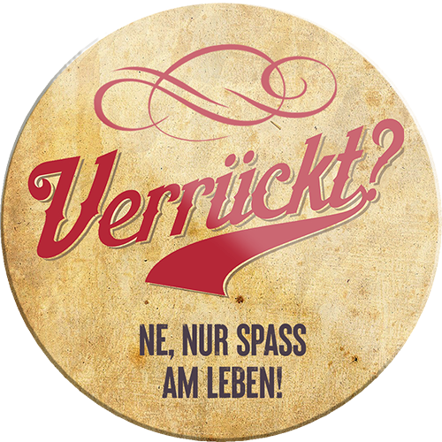 4252024234527	Schilderstore24	 ''Verrückt. Ne, nur Spass am Leben''Schilderstore24 Blechschilder sind perfekt als Geschenk zu Weihnachten, Geburtstage, Feiern, Partys, Grillabende, Namenstag, Feiertag, Mädelsabend, Hochzeit. Jederzeit stilvoll im Wohnzimmer, Partykeller, Garage, Praxis, Büro, Café, Hauseingang Weisheiten Leben Sprichwörter Tipp wahrheit sprichwort tiefsinnig ratschlag
