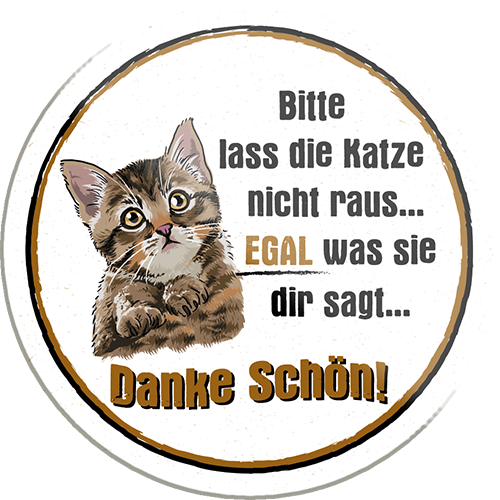 4252024233957	Schilderstore24	 ''Bitte lass die Katze nicht raus''Schilderstore24 Blechschilder sind perfekt als Geschenk zu Weihnachten, Geburtstage, Feiern, Partys, Grillabende, Namenstag, Feiertag, Mädelsabend, Hochzeit. Jederzeit stilvoll im Wohnzimmer, Partykeller, Garage, Praxis, Büro, Café, Hauseingang Haustier Tier Freund knuddelig Zuhause Katze Hund Hamster Meerschwein haustiere