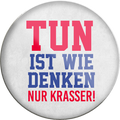 4252024231571	Schilderstore24	 ''Tun ist wie denken nur Krasser''Geschenk Weihnachten, Geburtstage, Feiern, Partys, Grillabende, Namenstag, Feiertag, Mädelsabend, Hochzeit Wohnzimmer, Partykeller, Garage, Praxis, Büro, Café, Hauseingang Sarkasmus Ironie Funny Schwarzer Humor faul dumm fun rente lästern teufel