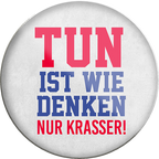 4252024231571	Schilderstore24	 ''Tun ist wie denken nur Krasser''Geschenk Weihnachten, Geburtstage, Feiern, Partys, Grillabende, Namenstag, Feiertag, Mädelsabend, Hochzeit Wohnzimmer, Partykeller, Garage, Praxis, Büro, Café, Hauseingang Sarkasmus Ironie Funny Schwarzer Humor faul dumm fun rente lästern teufel