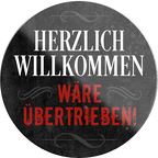 4252024233834	Schilderstore24	 ''Herzlich Willkommen wäre übertrieben''Schilderstore24 Blechschilder sind perfekt als Geschenk zu Weihnachten, Geburtstage, Feiern, Partys, Grillabende, Namenstag, Feiertag, Mädelsabend, Hochzeit. Jederzeit stilvoll im Wohnzimmer, Partykeller, Garage, Praxis, Büro, Café, Hauseingang Küche Haushalt Willkommen Eigenheim heim essen haus kochen herzlich Zuhause putzen