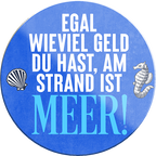 4252024234176	Schilderstore24	 ''Egal wieviel Geld du hast, am Strand ist Meer''Schilderstore24 Blechschilder sind perfekt als Geschenk zu Weihnachten, Geburtstage, Feiern, Partys, Grillabende, Namenstag, Feiertag, Mädelsabend, Hochzeit. Jederzeit stilvoll im Wohnzimmer, Partykeller, Garage, Praxis, Büro, Café, Hauseingang Meer Urlaub Sommer Sandstrand meer wasser strand sand urlaub ferien4252024234176	Schilderstore24	 ''Egal wieviel Geld du hast, am Strand ist Meer''