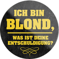 4252024231380	Schilderstore24	 ''Ich bin Blond, was ist deine Ausrede''Geschenk Weihnachten, Geburtstage, Feiern, Partys, Grillabende, Namenstag, Feiertag, Mädelsabend, Hochzeit Wohnzimmer, Partykeller, Garage, Praxis, Büro, Café, Hauseingang Sarkasmus Ironie Funny Schwarzer Humor faul dumm fun rente lästern teufel