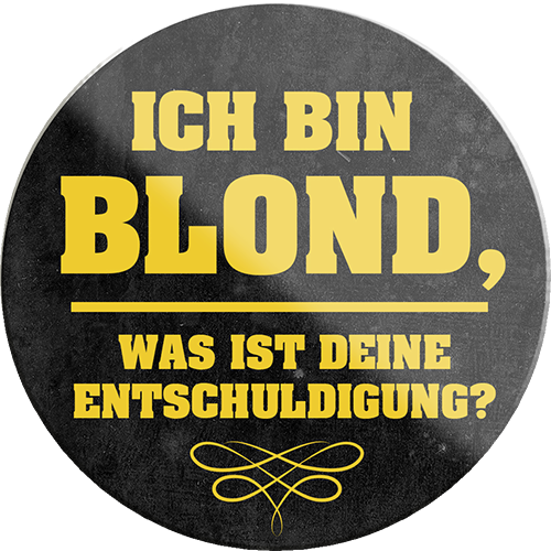 4252024231380	Schilderstore24	 ''Ich bin Blond, was ist deine Ausrede''Geschenk Weihnachten, Geburtstage, Feiern, Partys, Grillabende, Namenstag, Feiertag, Mädelsabend, Hochzeit Wohnzimmer, Partykeller, Garage, Praxis, Büro, Café, Hauseingang Sarkasmus Ironie Funny Schwarzer Humor faul dumm fun rente lästern teufel