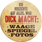 4252024231427	Schilderstore24	 ''Ich verzichte auf alles, was dick macht''Geschenk Weihnachten, Geburtstage, Feiern, Partys, Grillabende, Namenstag, Feiertag, Mädelsabend, Hochzeit Wohnzimmer, Partykeller, Garage, Praxis, Büro, Café, Hauseingang Sarkasmus Ironie Funny Schwarzer Humor faul dumm fun rente lästern teufel