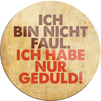 4252024231397	Schilderstore24	 ''Ich bin nicht faul, Ich habe nur Geduld''Geschenk Weihnachten, Geburtstage, Feiern, Partys, Grillabende, Namenstag, Feiertag, Mädelsabend, Hochzeit Wohnzimmer, Partykeller, Garage, Praxis, Büro, Café, Hauseingang Sarkasmus Ironie Funny Schwarzer Humor faul dumm fun rente lästern teufel