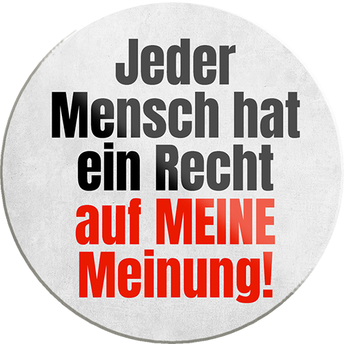 4252024231458	Schilderstore24	 ''Jeder Mensch hat ein Recht auf MEINE Meinung''Geschenk Weihnachten, Geburtstage, Feiern, Partys, Grillabende, Namenstag, Feiertag, Mädelsabend, Hochzeit Wohnzimmer, Partykeller, Garage, Praxis, Büro, Café, Hauseingang Sarkasmus Ironie Funny Schwarzer Humor faul dumm fun rente lästern teufel