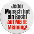 4252024231458	Schilderstore24	 ''Jeder Mensch hat ein Recht auf MEINE Meinung''Geschenk Weihnachten, Geburtstage, Feiern, Partys, Grillabende, Namenstag, Feiertag, Mädelsabend, Hochzeit Wohnzimmer, Partykeller, Garage, Praxis, Büro, Café, Hauseingang Sarkasmus Ironie Funny Schwarzer Humor faul dumm fun rente lästern teufel