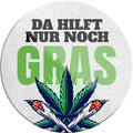 4252024231328	Schilderstore24	 ''Da hilft nur noch Gras''Geschenk Weihnachten, Geburtstage, Feiern, Partys, Grillabende, Namenstag, Feiertag, Mädelsabend, Hochzeit Wohnzimmer, Partykeller, Garage, Praxis, Büro, Café, Hauseingang Sarkasmus Ironie Funny Schwarzer Humor faul dumm fun rente lästern teufel