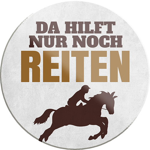 4252024234381	Schilderstore24	 ''Da hilft nur noch Reiten''Schilderstore24 Blechschilder sind perfekt als Geschenk zu Weihnachten, Geburtstage, Feiern, Partys, Grillabende, Namenstag, Feiertag, Mädelsabend, Hochzeit. Jederzeit stilvoll im Wohnzimmer, Partykeller, Garage, Praxis, Büro, Café, Hauseingang Nutztier Pferd Reiten Pony Stall sattel ausreiten pferd tier landwirtschaft