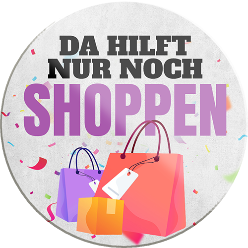 4252024231335	Schilderstore24	 ''Da hilft nur noch Shoppen''Geschenk Weihnachten, Geburtstage, Feiern, Partys, Grillabende, Namenstag, Feiertag, Mädelsabend, Hochzeit Wohnzimmer, Partykeller, Garage, Praxis, Büro, Café, Hauseingang Sarkasmus Ironie Funny Schwarzer Humor faul dumm fun rente lästern teufel