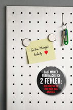 Magnet ''Laut meiner Frau mache ich 2 Fehler'' 8x8x0,3cm