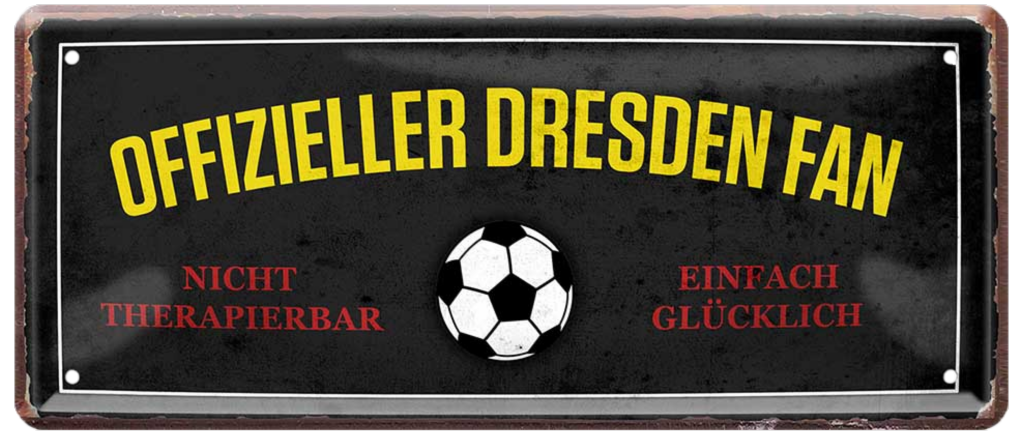 4252024227406	Schilderstore24 Blechschilder sind perfekt als Geschenk zu Weihnachten, Geburtstage, Feiern, Partys, Grillabende, Namenstag, Feiertag, Mädelsabend, Hochzeit. Jederzeit stilvoll im Wohnzimmer, Partykeller, Garage, Praxis, Büro, Café, Hauseingang Fußball Mannschaft Verein Bolzen Ball sport liga kicken stadion freizeit Schilderstore24 	 ''Offizieller Dresden Fan''