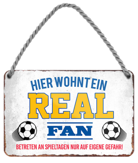4252024204124	Schilderstore24 Blechschilder sind perfekt als Geschenk zu Weihnachten, Geburtstage, Feiern, Partys, Grillabende, Namenstag, Feiertag, Mädelsabend, Hochzeit. Jederzeit stilvoll im Wohnzimmer, Partykeller, Garage, Praxis, Büro, Café, Hauseingang Fußball Mannschaft Verein Bolzen Ball sport liga kicken stadion freizeit Schilderstore24 	 ''Real Fan''