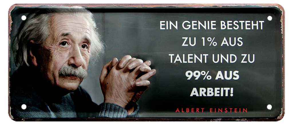 4252024225235	Schilderstore24 	 ''Ein Genie besteht zu 1%.. (Einstein)'' Schilderstore24 Blechschilder sind perfekt als Geschenk zu Weihnachten, Geburtstage, Feiern, Partys, Grillabende, Namenstag, Feiertag, Mädelsabend, Hochzeit. Jederzeit stilvoll im Wohnzimmer, Partykeller, Garage, Praxis, Büro, Café, Hauseingang Tiefsinnig Albert Einstein Weisheiten wahrheit sprichwort lebensweisheit philosoph