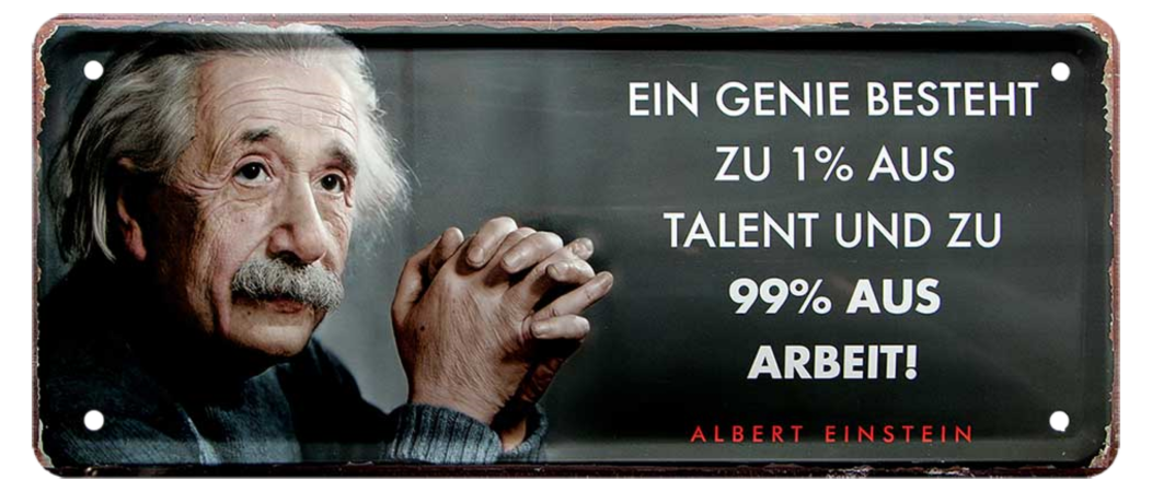 4252024225235	Schilderstore24 	 ''Ein Genie besteht zu 1%.. (Einstein)'' Schilderstore24 Blechschilder sind perfekt als Geschenk zu Weihnachten, Geburtstage, Feiern, Partys, Grillabende, Namenstag, Feiertag, Mädelsabend, Hochzeit. Jederzeit stilvoll im Wohnzimmer, Partykeller, Garage, Praxis, Büro, Café, Hauseingang Tiefsinnig Albert Einstein Weisheiten wahrheit sprichwort lebensweisheit philosoph