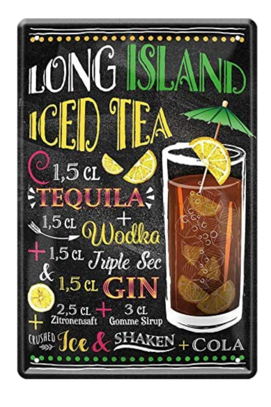 4252024214703	Schilderstore24 	 ''Long Island Iced Tea'' Schilderstore24 Blechschilder sind perfekt als Geschenk zu Weihnachten, Geburtstage, Feiern, Partys, Grillabende, Namenstag, Feiertag, Mädelsabend, Hochzeit. Jederzeit stilvoll im Wohnzimmer, Partykeller, Garage, Praxis, Büro, Café, Hauseingang Alkohol Cocktail Likör Sekt Getränk Alkohol promille schnaps saufen cocktails