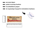 Magnet ''Seid nett zu den letzten Handwerkern'' 9,3x4cm