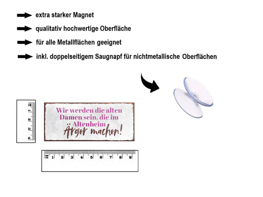 Magnet ''Wir werden die alten Damen sein Ärger machen'' 9,3x4cm