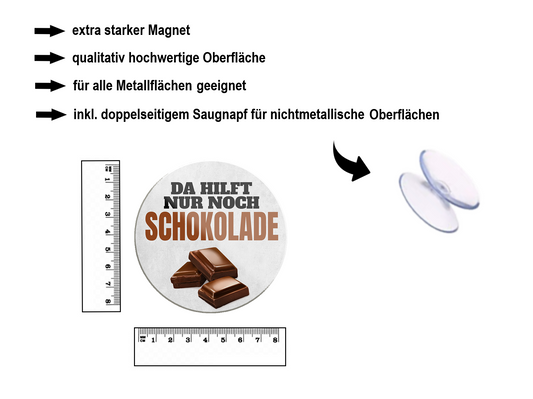 Magnet ''Da hilft nur noch Schokolade'' 8x8x0,3cm