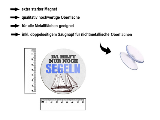 Magnet ''Da hilft nur noch Segeln'' 8x8x0,3cm