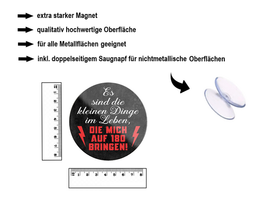 Magnet ''Es sind die Kleinen Dinge die auf 180 bringen'' 8x8x0,3cm