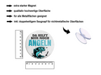 Magnet ''Da hilft nur noch Angeln'' 8x8x0,3cm