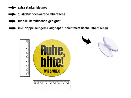 Magnet ''Ruhe bitte, Wir saufen'' 8x8x0,3cm