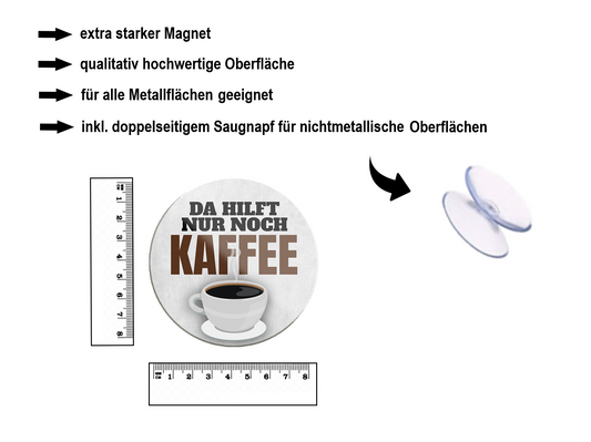 Magnet ''Da hilft nur noch Kaffee'' 8x8x0,3cm