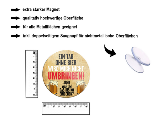 Magnet ''Ein Tag ohne Bier wird mich nicht umbringen Risiko'' 8x8x0,3cm