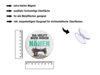 Magnet ''Da hilft nur noch Nähen'' 8x8x0,3cm