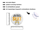 Magnet ''Da hilft nur noch Sekt'' 8x8x0,3cm