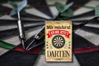 Blechschild ''Mir reicht´s! Darten'' 20x30cm