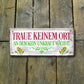 Tin sign ''Don't trust a place where weeds don't grow'' 28x12cm