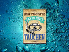 Blechschild ''Mir reicht`s Tauchen'' 20x30cm